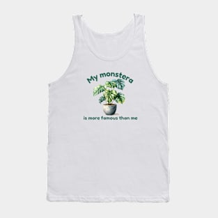 My Monstera Is More Famous Than Me Tank Top